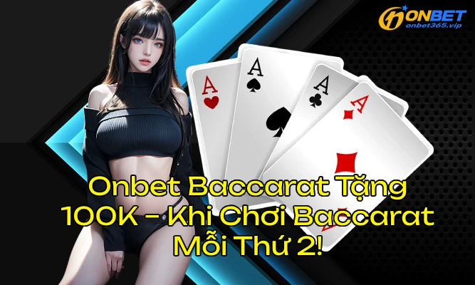 onbetbaccarattang100kcover OnBet Nhà Cái Uy Tín Link Mới Nhất 2025 Truy Cập OnBet Ngay Hôm Nay Onbet Baccarat Tặng 100K Nhận Ngay 18 Triệu Khi Chơi Baccarat Mỗi Thứ 2