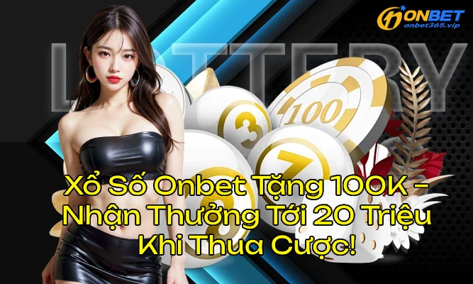 onbetxosotang100kcover OnBet Nhà Cái Uy Tín Link Mới Nhất 2025 Truy Cập OnBet Ngay Hôm Nay Xổ Số Onbet Tặng 100K Nhận Thưởng Tới 20 Triệu Khi Thua Cược